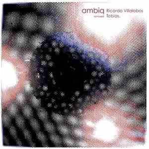 Ambiq - Ambiq Remixed: Ricardo Villalobos - Tobias download flac mp3