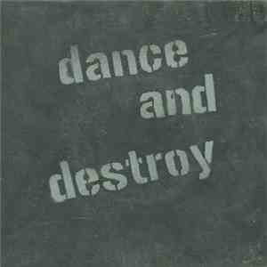 Dance And Destroy - Dance And Destroy download flac mp3