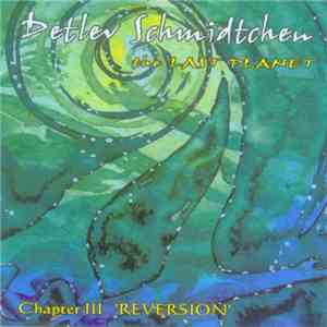 Detlev Schmidtchen - The Last Planet (Chapter III - Reversion) download flac mp3