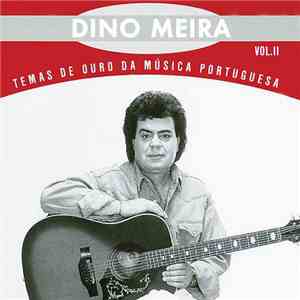 Dino Meira - Temas De Ouro Da Música Portuguesa Vol. II download flac mp3