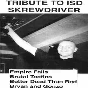 Empire Falls / Brutal Tactics  / Better Dead Than Red / Bryan And Gonzo - Tribute To ISD Skrewdriver download flac mp3