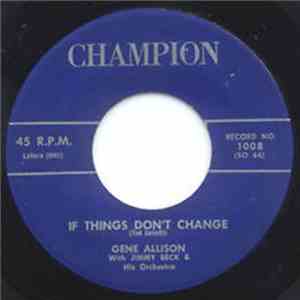 Gene Allison With Jimmy Beck & His Orchestra - Goodbye My Love / If Things Don't Change download flac mp3