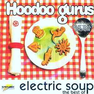 Hoodoo Gurus - Electric Soup - The Best Of download flac mp3