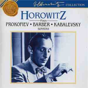 Horowitz Plays Prokofiev • Barber • Kabalevsky - Horowitz Plays Prokofiev • Barber • Kabalevsky Sonatas download flac mp3