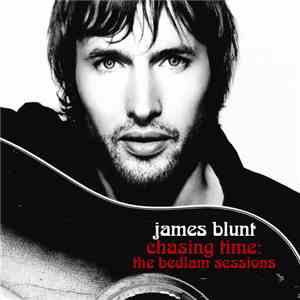 James Blunt - Chasing Time: The Bedlam Sessions download flac mp3