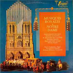 Jean-Joseph Mouret, M. Richard De Lalande, Jean-Baptiste Lully, Pierre Cochereau, Armand Birbaum - Musiques Royales A Notre Dame download flac mp3