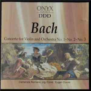 Johann Sebastian Bach - Concertos For Violin And Orchestra No.1-No.2-No.3 download flac mp3