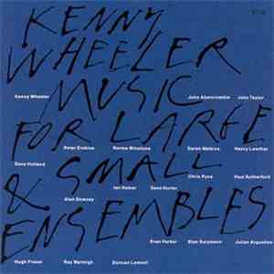 Kenny Wheeler - Music For Large & Small Ensembles download flac mp3