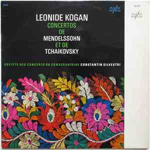Leonide Kogan - Mendelssohn / Tchaikovsky, Société Des Concerts Du Conservatoire, Constantin Silvestri - Concertos De Mendelssohn Et De Tchaikovsky download flac mp3