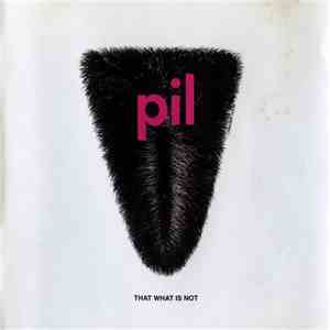 PIL - That What Is Not download flac mp3