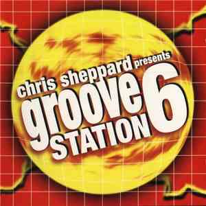 Various - Chris Sheppard Presents Groove Station 6 download flac mp3