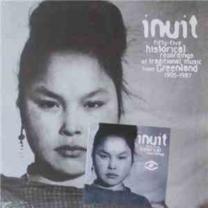 Various - Inuit / Fifty-Five Historical Recordings Of Traditional Music From Greenland 1905-1987 download flac mp3