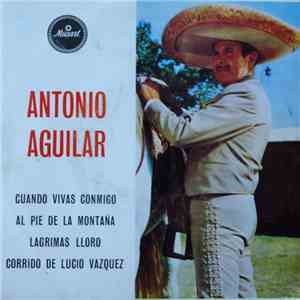 Antonio Aguilar Barraza - Cuando Vivas Conmigo download flac mp3