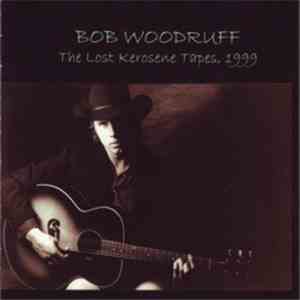 Bob Woodruff - The Lost Kerosene Tapes, 1999 download flac mp3