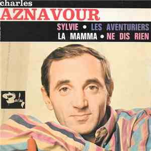 Charles Aznavour - Sylvie/Les Aventuriers/La Mamma/Ne Dies Rien download flac mp3