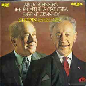 Chopin, Artur Rubinstein, The Philadelphia Orchestra, Eugene Ormandy - Concerto No. 2 In F Minor / Grand Fantasy On Polish Airs download flac mp3