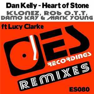 Dan Kelly  Ft Lucy Clarke - Heart Of Stone (Remixes) download flac mp3