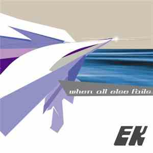 EK - When All Else Fails... download flac mp3