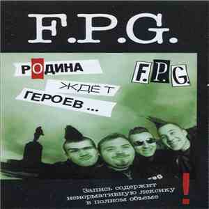 F.P.G. - Родина Ждёт Героев - Пизда Рожает Дураков download flac mp3