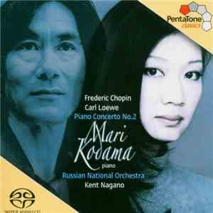Frederic Chopin, Carl Loewe, Mari Kodama, Kent Nagano, Russian National Orchestra - Piano Concerto No. 2 download flac mp3