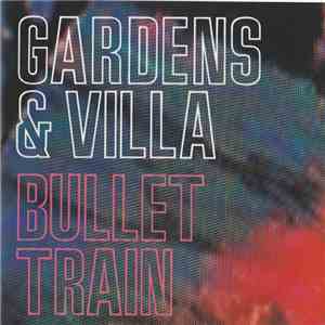 Gardens & Villa - Bullet Train download flac mp3