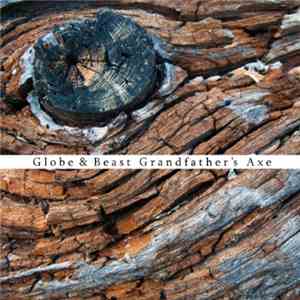 Globe And Beast - Grandfather's Axe download flac mp3