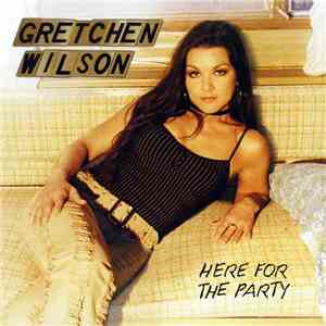 Gretchen Wilson - Here For The Party download flac mp3