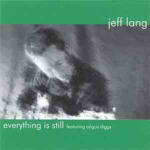 Jeff Lang Featuring Angus Diggs - Everything Is Still download flac mp3