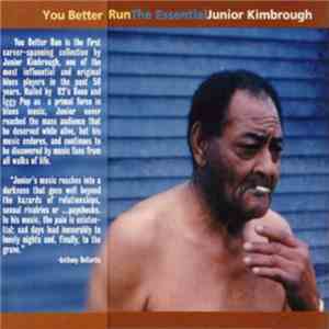 Junior Kimbrough - You Better Run : The Essential Junior Kimbrough download flac mp3