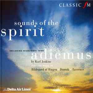 Karl Jenkins - Hildegard Of Bingen - Dvorak - John Taverner - Sounds Of The Spirit Including Highlights From Adiemus download flac mp3