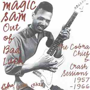 Magic Sam - Out Of Bad Luck: The Cobra, Chief & Crash Sessions, 1957-1966 download flac mp3