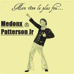 Medonx Patterson Jr - Mon Rêve Le Plus Fou... download flac mp3