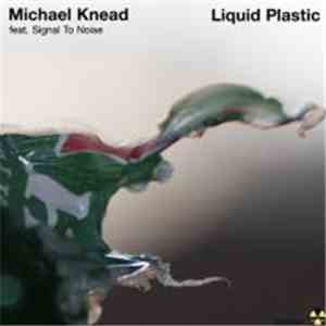 Michael Knead Feat. Signal To Noise - Liquid Plastic download flac mp3