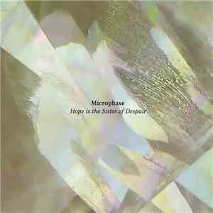 Microphase - Hope Is The Sister Of Despair download flac mp3