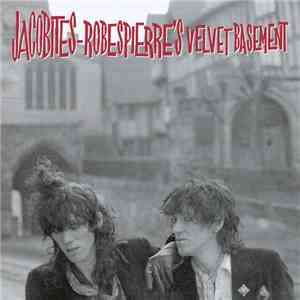 Nikki Sudden & Dave Kusworth, The Jacobites - Robespierre's Velvet Basement download flac mp3