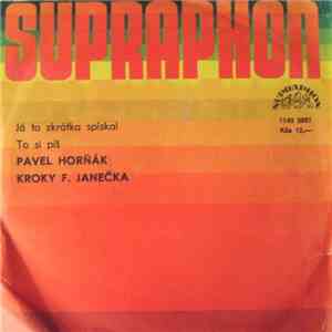 Pavel Horňák, Kroky F. Janečka - Já To Zkrátka Spískal / To Si Piš download flac mp3