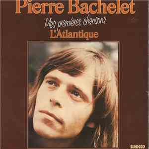 Pierre Bachelet - Mes Premières Chansons, L'Atlantique download flac mp3