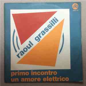 Raoul Grassilli - Primo Incontro / Un Amore Elettrico download flac mp3