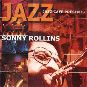 Sonny Rollins - Jazz Café Presents Sonny Rollins download flac mp3