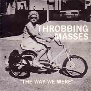 The Throbbing Masses - The Way We Were / Nothing download flac mp3
