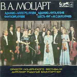 W. A. Mozart - Festival Strings Lucerne , Conductor Rudolf Baumgartner - Adagio. Allegro. Fantasy. Six Fugues download flac mp3