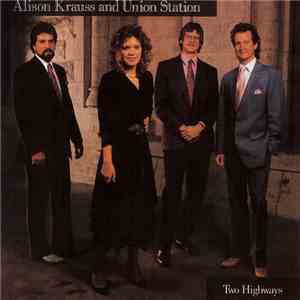 Alison Krauss And Union Station - Two Highways download flac mp3