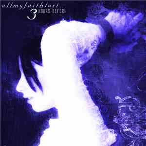 All My Faith Lost ... - 3 Hours Before download flac mp3