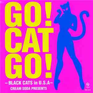 Black Cats  - Go! Cat Go! -Black Cats In The U.S.A- Cream Soda Presents download flac mp3