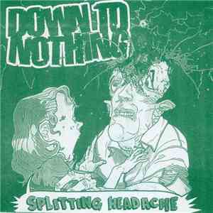Down To Nothing - Splitting Headache download flac mp3