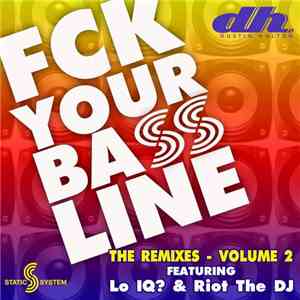 Dustin Hulton - FCK Your Bassline The Remixes - Volume 2 download flac mp3
