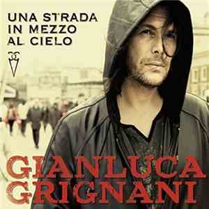 Gianluca Grignani - Una Strada In Mezzo Al Cielo download flac mp3