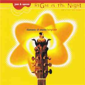 Jam & Spoon - Right In The Night (Fall In Love With Music) (Flamenc-O-Matic Fairytale) download flac mp3