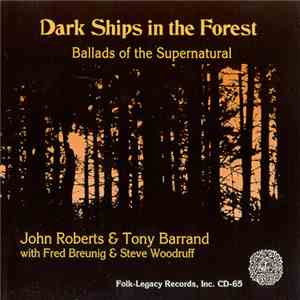 John Roberts  & Tony Barrand with Fred Breunig & Steve Woodruff - Dark Ships In The Forest: Ballads Of The Supernatural download flac mp3