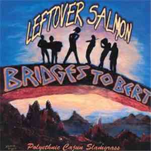 Leftover Salmon - Bridges To Bert download flac mp3